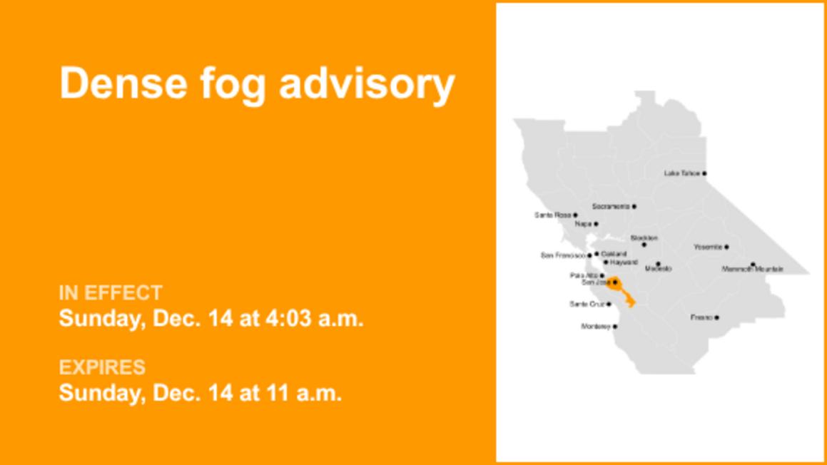 Santa Clara Valley Including San Jose under a dense fog advisory until Sunday midday 8212 visibility down to 14 mile