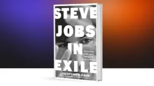 Sách mới về Steve Jobs: ‘Steve Jobs in Exile’ hé lộ góc khuất ít người biết
