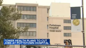 Tower Health lên kế hoạch cắt giảm hơn 100 nhân viên tại Bệnh viện Pottstown