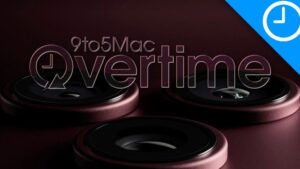 9to5Mac Overtime 084: Trải nghiệm camera tuyệt vời trên iPhone 18 Pro